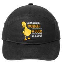 Always Be Yourself Unless You Can Be A Duck For Duck Lover 7-Panel Snapback Hat