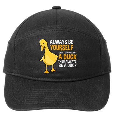 Always Be Yourself Unless You Can Be A Duck For Duck Lover 7-Panel Snapback Hat