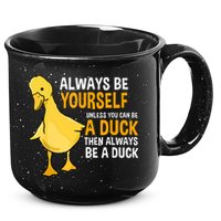 Always Be Yourself Unless You Can Be A Duck For Duck Lover 15oz Campfire Ceramic Mug