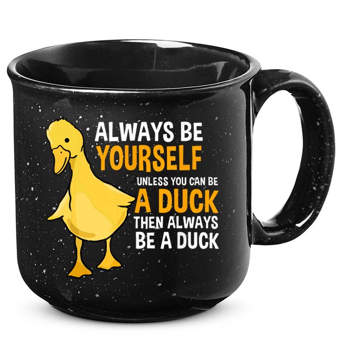 Always Be Yourself Unless You Can Be A Duck For Duck Lover 15oz Campfire Ceramic Mug