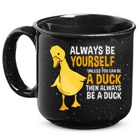 Always Be Yourself Unless You Can Be A Duck For Duck Lover 15oz Campfire Ceramic Mug