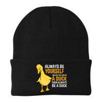 Always Be Yourself Unless You Can Be A Duck For Duck Lover Beanie