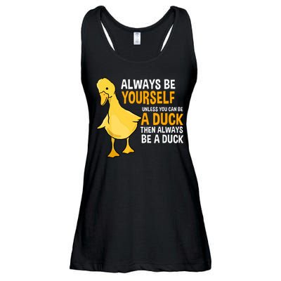 Always Be Yourself Unless You Can Be A Duck For Duck Lover Ladies Essential Flowy Tank