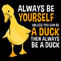Always Be Yourself Unless You Can Be A Duck For Duck Lover Flat Bill Trucker Hat