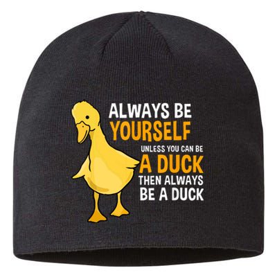 Always Be Yourself Unless You Can Be A Duck For Duck Lover Sustainable Beanie