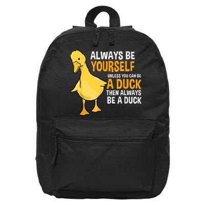 Always Be Yourself Unless You Can Be A Duck For Duck Lover 16 in Basic Backpack