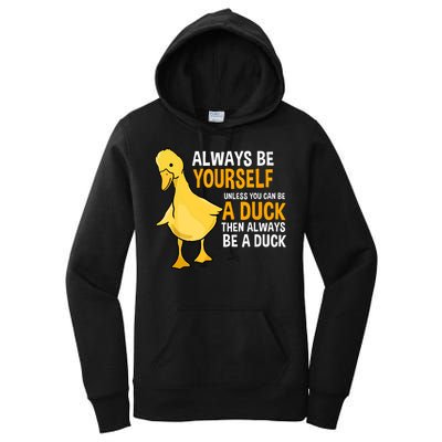 Always Be Yourself Unless You Can Be A Duck For Duck Lover Women's Pullover Hoodie