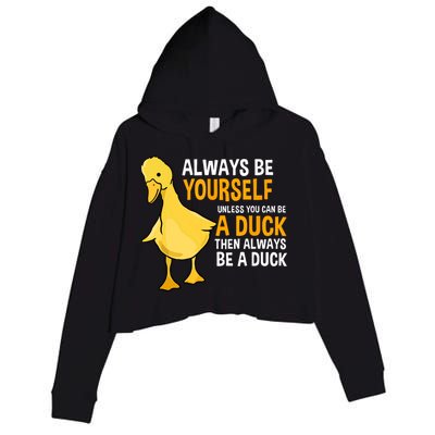Always Be Yourself Unless You Can Be A Duck For Duck Lover Crop Fleece Hoodie