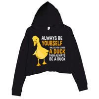 Always Be Yourself Unless You Can Be A Duck For Duck Lover Crop Fleece Hoodie