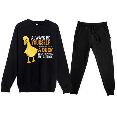 Always Be Yourself Unless You Can Be A Duck For Duck Lover Premium Crewneck Sweatsuit Set