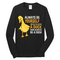 Always Be Yourself Unless You Can Be A Duck For Duck Lover Tall Long Sleeve T-Shirt