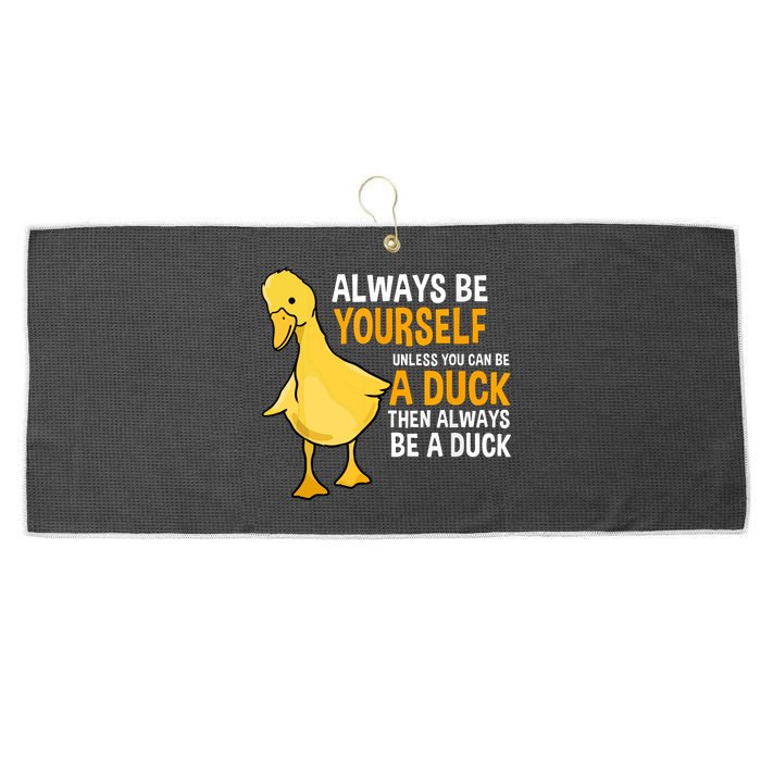 Always Be Yourself Unless You Can Be A Duck For Duck Lover Large Microfiber Waffle Golf Towel