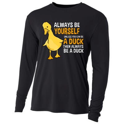 Always Be Yourself Unless You Can Be A Duck For Duck Lover Cooling Performance Long Sleeve Crew