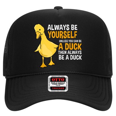 Always Be Yourself Unless You Can Be A Duck For Duck Lover Trucker Hat