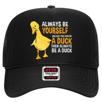 Always Be Yourself Unless You Can Be A Duck For Duck Lover Trucker Hat