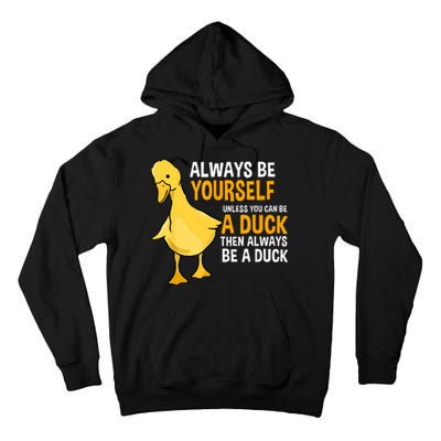 Always Be Yourself Unless You Can Be A Duck For Duck Lover Tall Hoodie