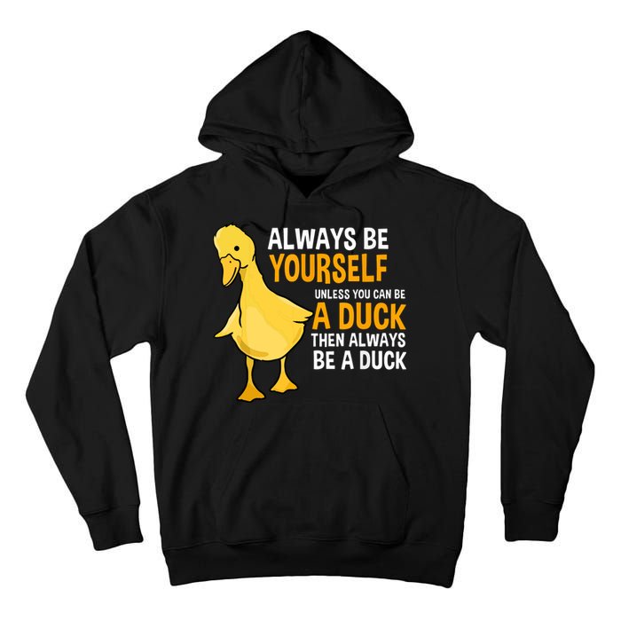 Always Be Yourself Unless You Can Be A Duck For Duck Lover Tall Hoodie