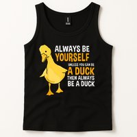 Always Be Yourself Unless You Can Be A Duck For Duck Lover Tank Top