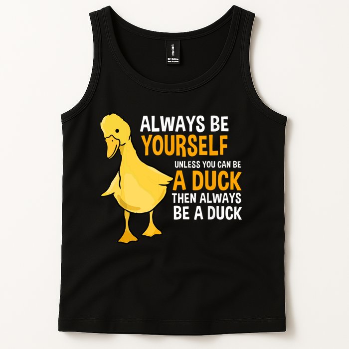 Always Be Yourself Unless You Can Be A Duck For Duck Lover Tank Top