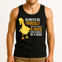 Always Be Yourself Unless You Can Be A Duck For Duck Lover Tank Top