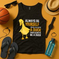 Always Be Yourself Unless You Can Be A Duck For Duck Lover Tank Top