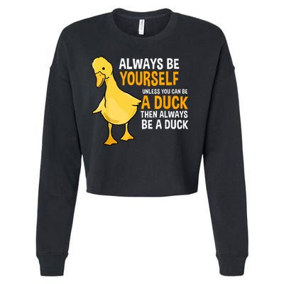 Always Be Yourself Unless You Can Be A Duck For Duck Lover Cropped Pullover Crew