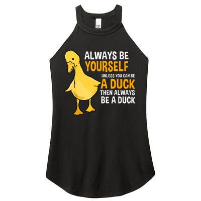 Always Be Yourself Unless You Can Be A Duck For Duck Lover Women's Perfect Tri Rocker Tank