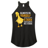 Always Be Yourself Unless You Can Be A Duck For Duck Lover Women's Perfect Tri Rocker Tank