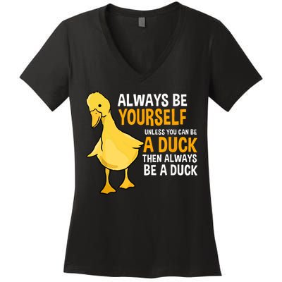 Always Be Yourself Unless You Can Be A Duck For Duck Lover Women's V-Neck T-Shirt