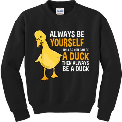 Always Be Yourself Unless You Can Be A Duck For Duck Lover Kids Sweatshirt