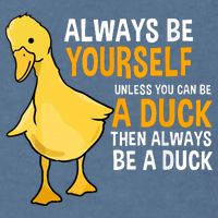 Always Be Yourself Unless You Can Be A Duck For Duck Lover Garment-Dyed Sweatshirt