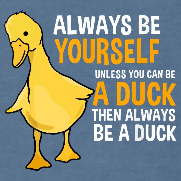 Always Be Yourself Unless You Can Be A Duck For Duck Lover Garment-Dyed Sweatshirt