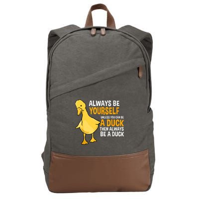 Always Be Yourself Unless You Can Be A Duck For Duck Lover Cotton Canvas Backpack