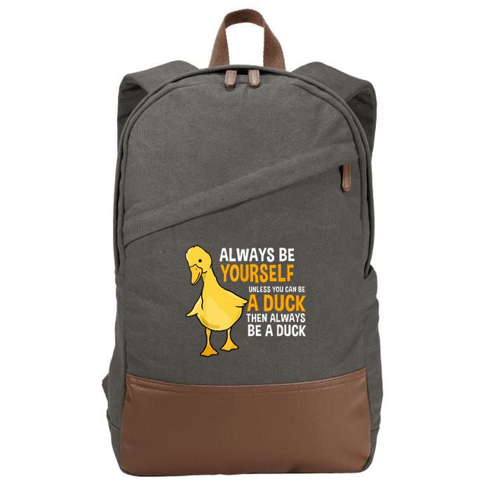 Always Be Yourself Unless You Can Be A Duck For Duck Lover Cotton Canvas Backpack