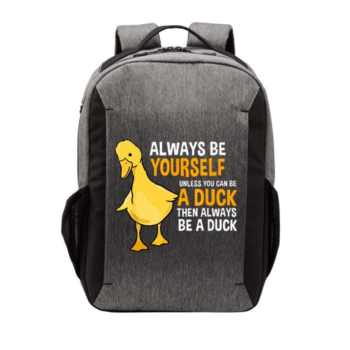Always Be Yourself Unless You Can Be A Duck For Duck Lover Vector Backpack