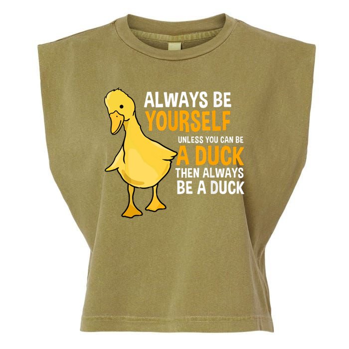 Always Be Yourself Unless You Can Be A Duck For Duck Lover Garment-Dyed Women's Muscle Tee