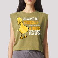Always Be Yourself Unless You Can Be A Duck For Duck Lover Garment-Dyed Women's Muscle Tee