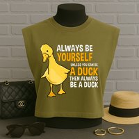 Always Be Yourself Unless You Can Be A Duck For Duck Lover Garment-Dyed Women's Muscle Tee