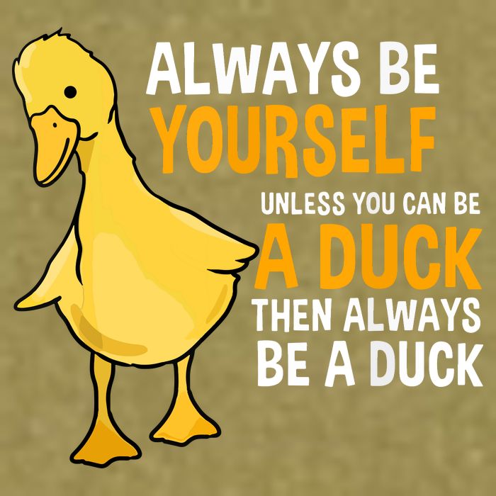 Always Be Yourself Unless You Can Be A Duck For Duck Lover Garment-Dyed Women's Muscle Tee