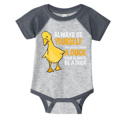 Always Be Yourself Unless You Can Be A Duck For Duck Lover Infant Baby Jersey Bodysuit