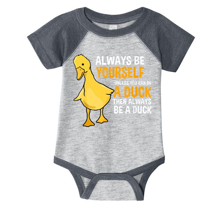 Always Be Yourself Unless You Can Be A Duck For Duck Lover Infant Baby Jersey Bodysuit