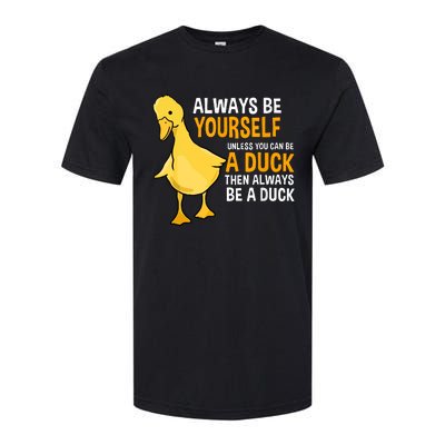 Always Be Yourself Unless You Can Be A Duck For Duck Lover Softstyle CVC T-Shirt