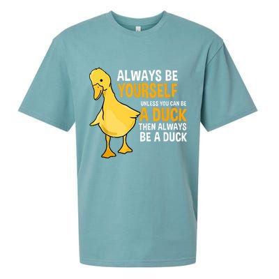 Always Be Yourself Unless You Can Be A Duck For Duck Lover Sueded Cloud Jersey T-Shirt