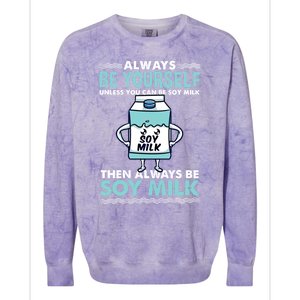 Always Be Yours For Soy Milk Lover Gift Colorblast Crewneck Sweatshirt