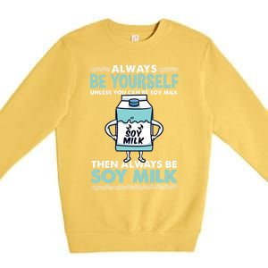 Always Be Yours For Soy Milk Lover Gift Premium Crewneck Sweatshirt