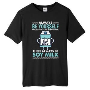 Always Be Yours For Soy Milk Lover Gift Tall Fusion ChromaSoft Performance T-Shirt