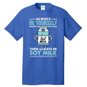 Always Be Yours For Soy Milk Lover Gift Tall T-Shirt