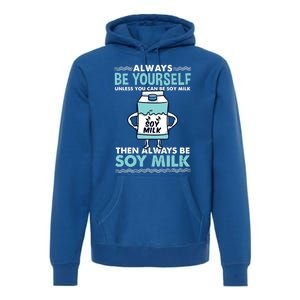 Always Be Yours For Soy Milk Lover Gift Premium Hoodie