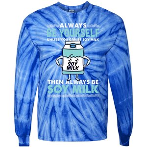 Always Be Yours For Soy Milk Lover Gift Tie-Dye Long Sleeve Shirt