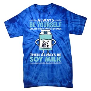 Always Be Yours For Soy Milk Lover Gift Tie-Dye T-Shirt